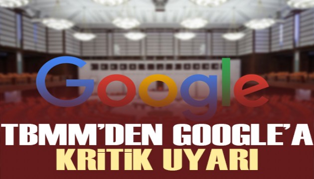 TBMM'den Google'a ilk uyarı