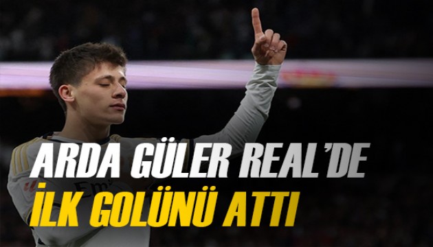 Arda Güler, Real Madrid'deki ilk golünü attı