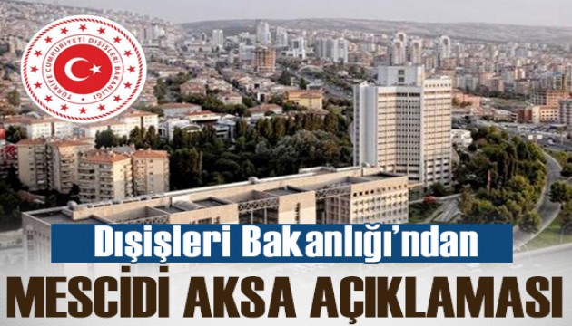 Dışişleri: Mescid-i Aksa'ya yapılan baskın tırmanmayı daha da artıracak bir kışkırtma