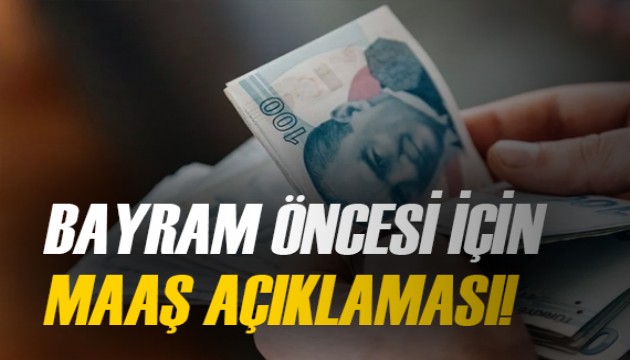 Ramazan Bayramı öncesi maaşlar ödenecek mi? Resmi açıklama...