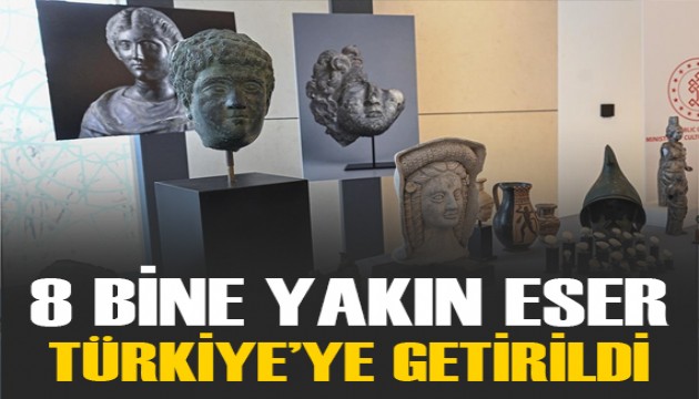 Yurt dışına kaçırılan 8 bine yakın eser Türkiye'ye getirildi