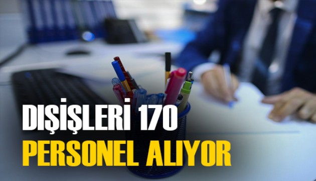 Dışişleri Bakanlığı 170 personel alacak