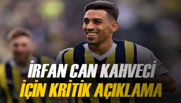 Fenerbahçe'den İrfan Can Kahveci açıklaması