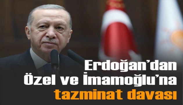 Cumhurbaşkanı Erdoğan'dan Özgür Özel ve Ekrem İmamoğlu'na tazminat davası