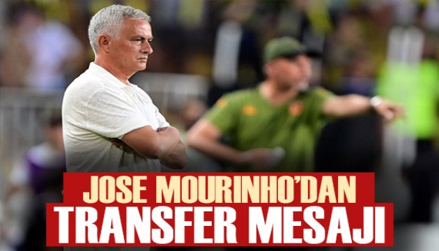 Fenerbahçeli Jose Mourinho'dan transfer mesajı