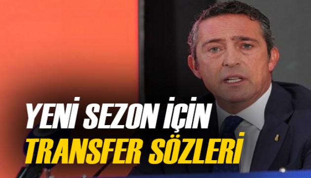 Ali Koç yeni sezon için transfer sayısı ve mevki verdi