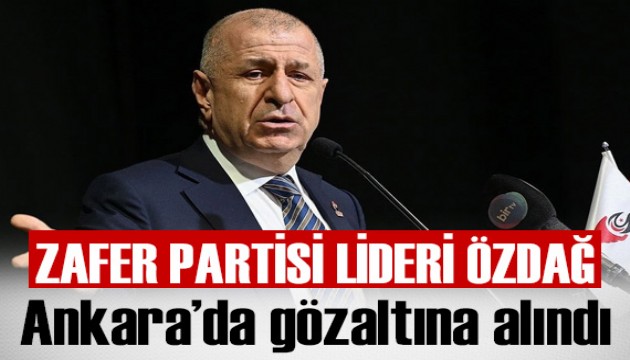 Zafer Partisi lideri Ümit Özdağ gözaltına alındı