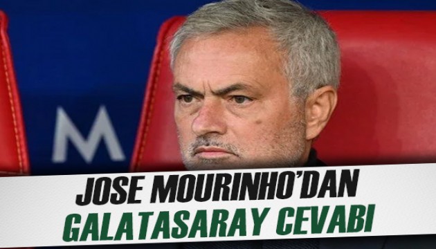 Jose Mourinho'dan Galatasaray cevabı