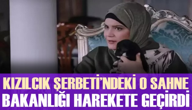 Kızılcık Şerbeti'ndeki sahne bakanlığı harekete geçirdi