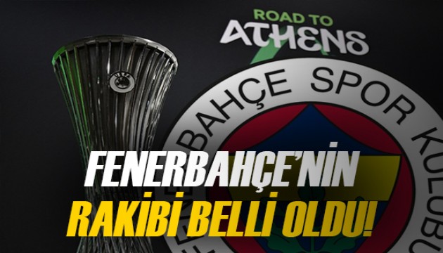 Temsilcimiz Fenerbahçe'nin Konferans Ligi'ndeki rakibi belli oldu!