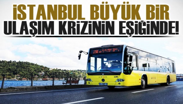 İstanbul'da toplu taşıma krizi!