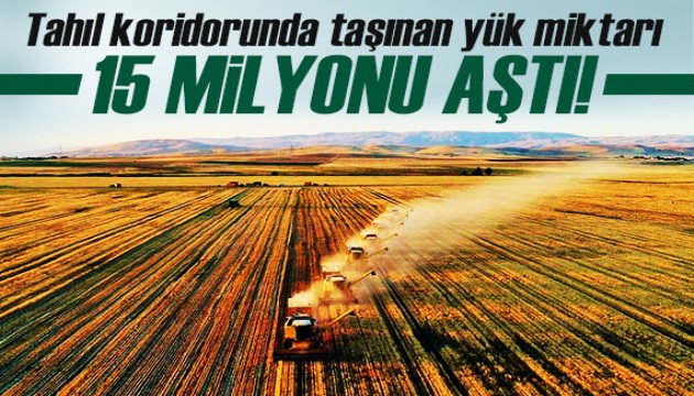 Tahıl koridorunda taşınan yük miktarı 15 milyon tonu aştı