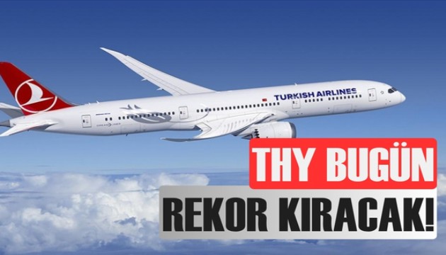THY bugün rekor kıracak