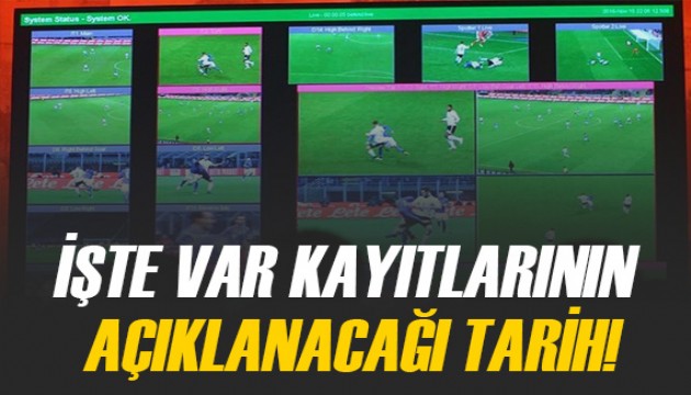 TFF'nin VAR kayıtlarını açıklayacağı tarih belli oldu