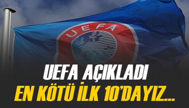 UEFA en kötüleri duyurdu! Süper Lig devleri ilk 10'da...