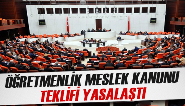 Beklenen oldu: Öğretmenlik Mesleği Kanunu Teklifi yasalaştı