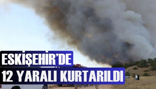 Eskişehir'deki yangında 11 orman işçisi hayatını kaybetti