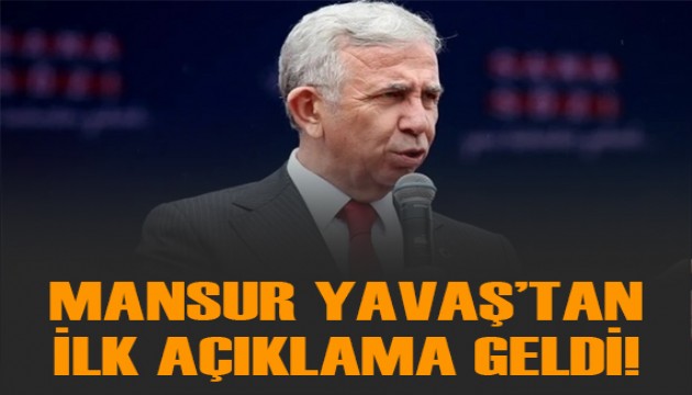 Mansur Yavaş'tan ilk açıklama geldi