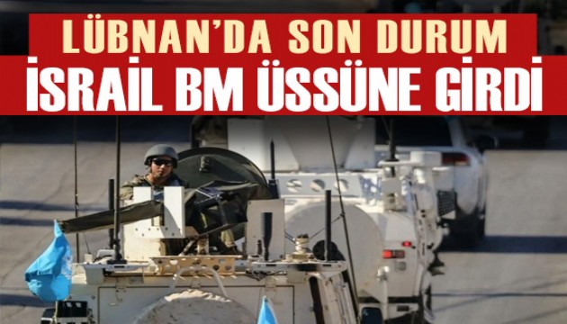 İsrail tankları Birleşmiş Milletler üssüne girdi