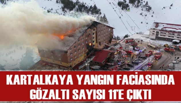 Kartalkaya'daki yangın faciasında gözaltı sayısı 11'e yükseldi