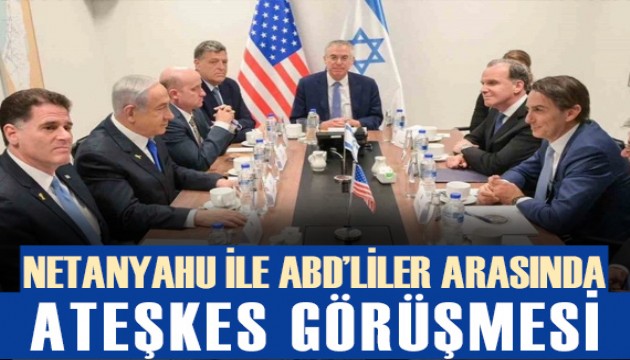 Netanyahu, ABD'li yetkililerle ateşkesi görüştü