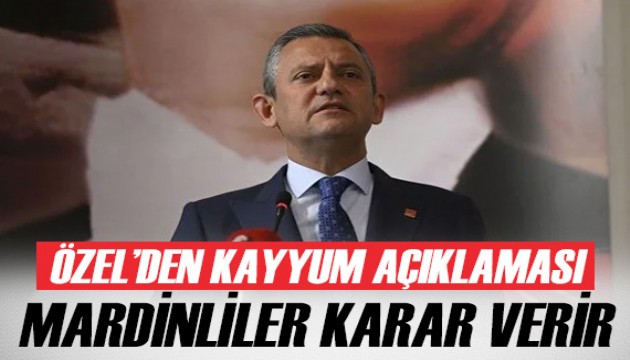 CHP Genel Başkanı Özgür Özel'den kayyum tepkisi