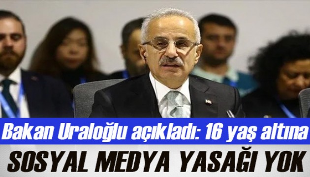 Bakan Uraloğlu: 16 yaş altına sosyal medya yasağı yok