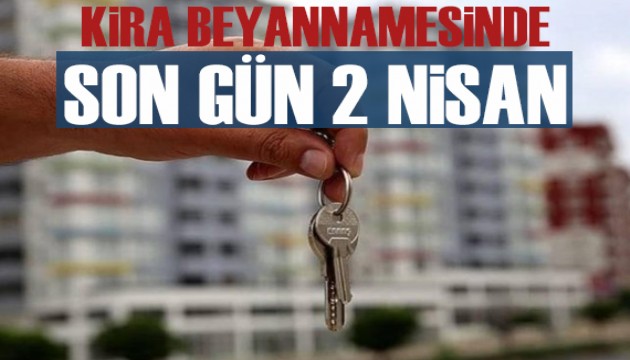 Kira beyannamesinde son gün 2 Nisan