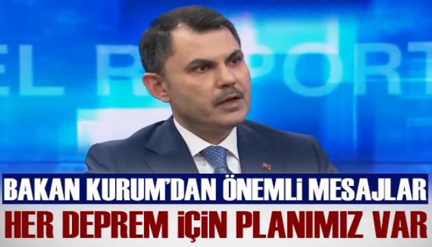 Bakan Kurum: Her deprem için planımız var