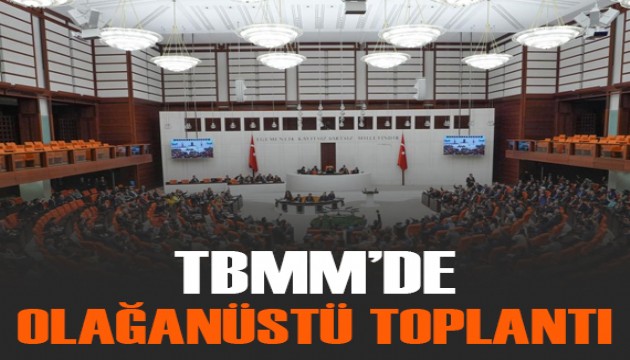 TBMM'de olağanüstü toplantı