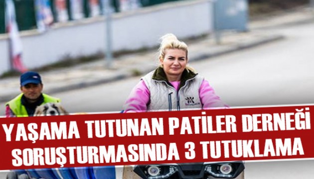 Yaşama Tutunan Patiler Derneğine yönelik soruşturmada 3 kişi tutuklandı