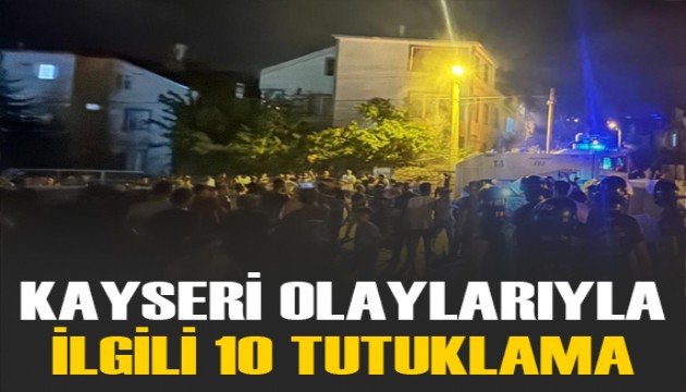 Kayseri'deki provokasyonla ilgili paylaşım ve gösterilere ilişkin 10 tutuklama