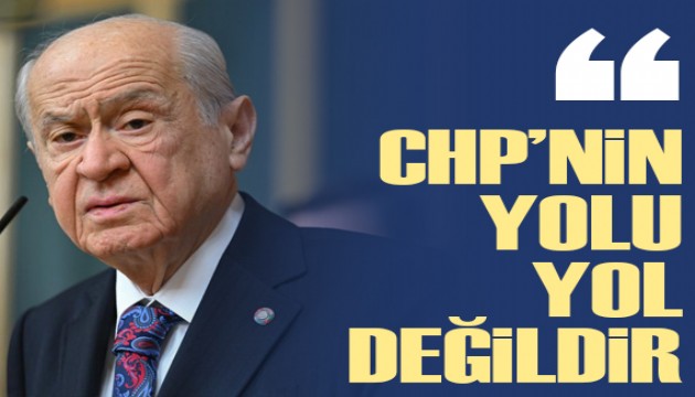 Bahçeli: CHP’nin yolu yol değildir