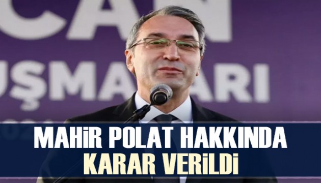 Mahir Polat için ev hapsi kararı