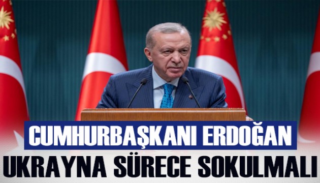 Cumhurbaşkanı Erdoğan: Ukrayna sürece dahil edilmeli