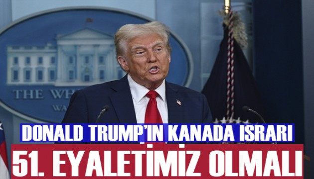 Trump, Kanada ısrarını yineledi: Kanada, 51. eyaletimiz olmalı