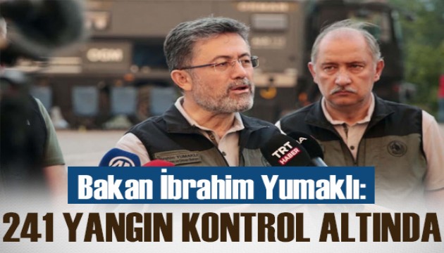 Bakan Yumaklı: 247 yangına müdahale edildi, 241'ini kontrol altına aldık