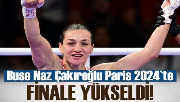 Buse Naz Çakıroğlu Paris 2024'te finalde