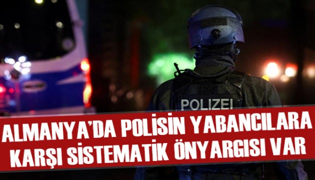 Almanya'da polisin yabancılara karşı sistematik önyargıları bulunuyor