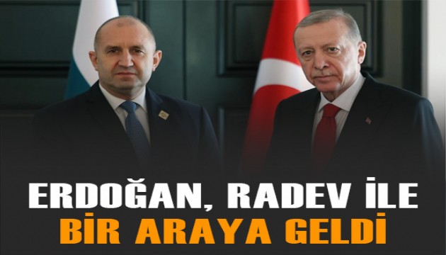 Erdoğan, Bulgaristan Cumhurbaşkanı Radev ile bir araya geldi