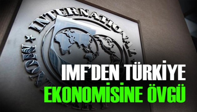 IMF, Türkiye ekonomisini olumlu görüyor