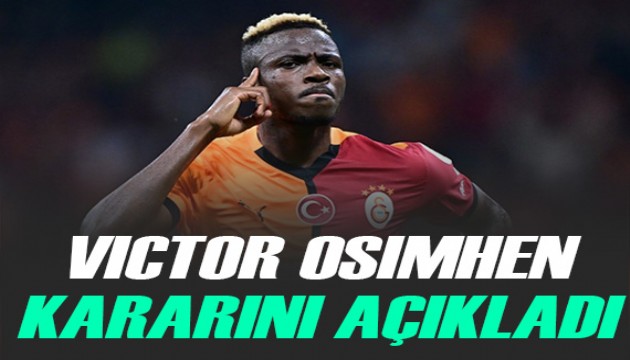 Osimhen, Galatasaray ile ilgili kararını verdi