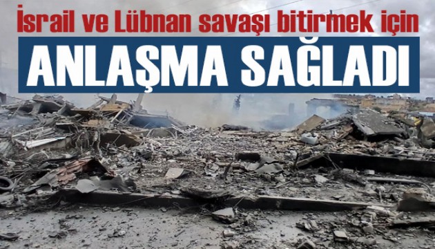 ABD: İsrail ve Lübnan savaşı bitirmek için anlaştı