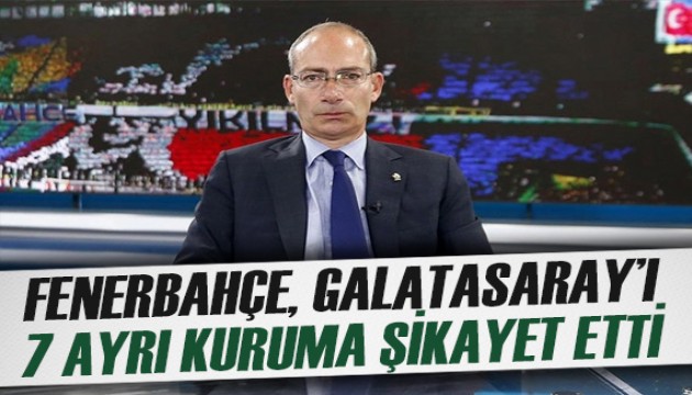 Fenerbahçe, Galatasaray'ı 7 ayrı kuruma şikayet etti