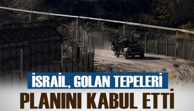 İsrail, Golan Tepeleri'ndeki nüfusu iki katına çıkarma planını kabul etti