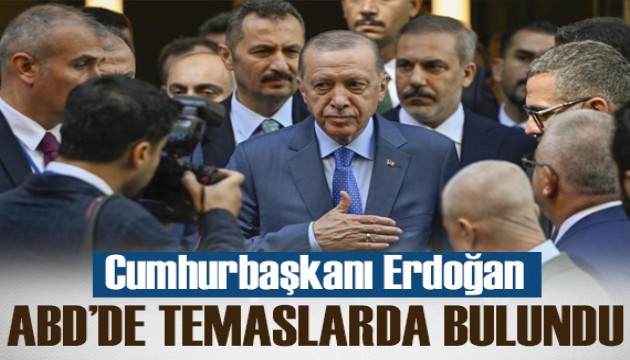 Cumhurbaşkanı Erdoğan, ABD'de temaslarda bulundu