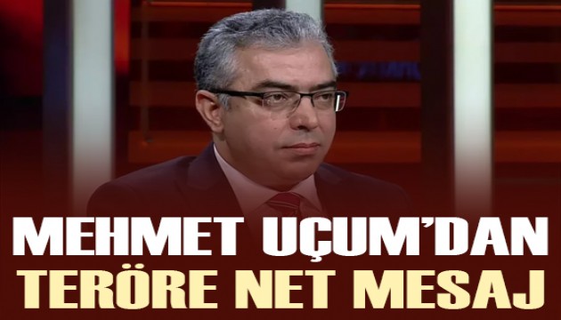 Mehmet Uçum'dan terörle mücadeleye net mesaj!