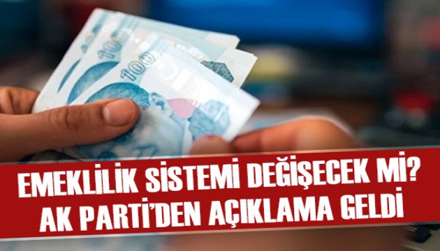 AK Parti açıkladı: Emeklilik sistemi değişecek mi?