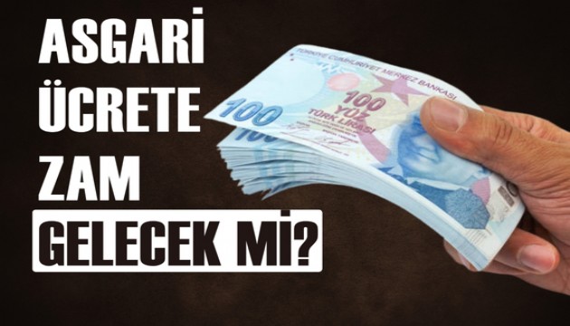 Asgari ücrete zam gelecek mi?