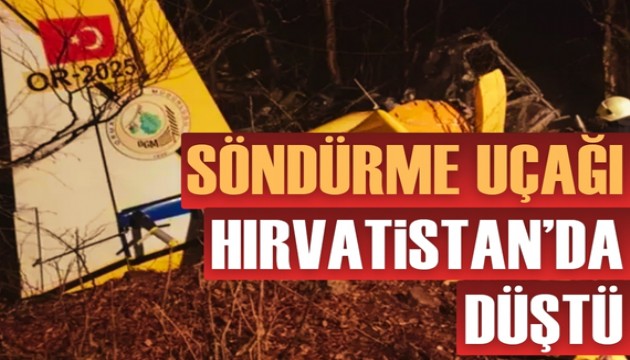 Hırvatistan’da OGM'ye ait yangın söndürme uçağı düştü